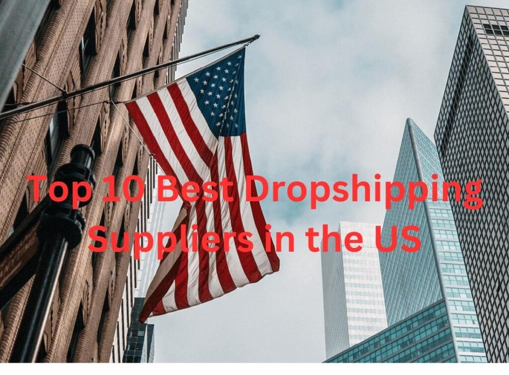 Top 10 Best Dropshipping Suppliers in the US