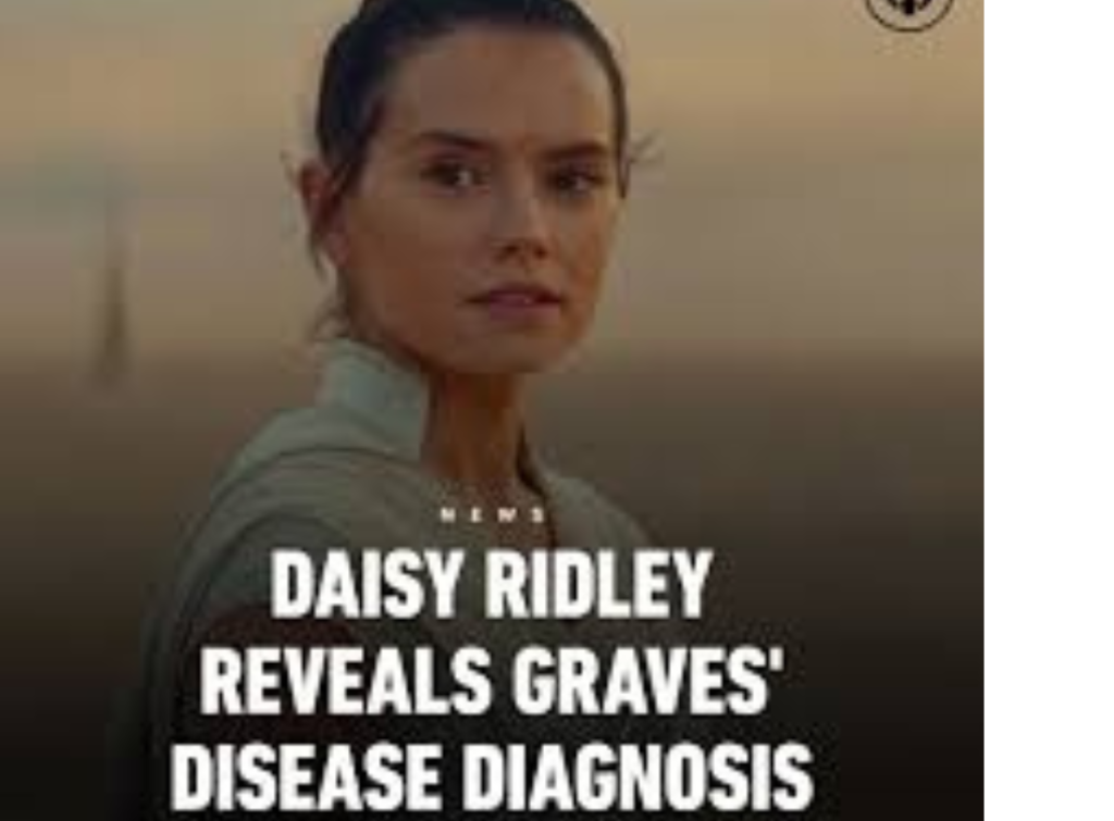 Daisy Ridley Opens Up About Her Graves' Disease Diagnosis: A Journey Towards Health and Wellness